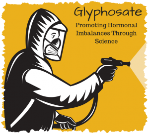 Glyphosate Promoting Hormonal Imbalances Through Science